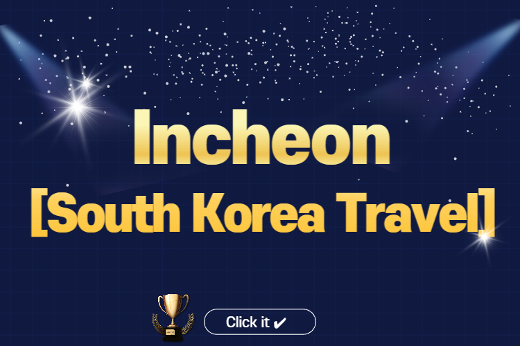 Incheon Best Places for Traveling