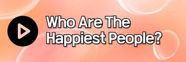 Who are the happiest people