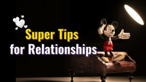Super Tips for Relationships